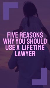 Why use a lifetime lawyer